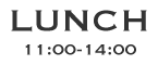 LUNCH 11:00-14:00